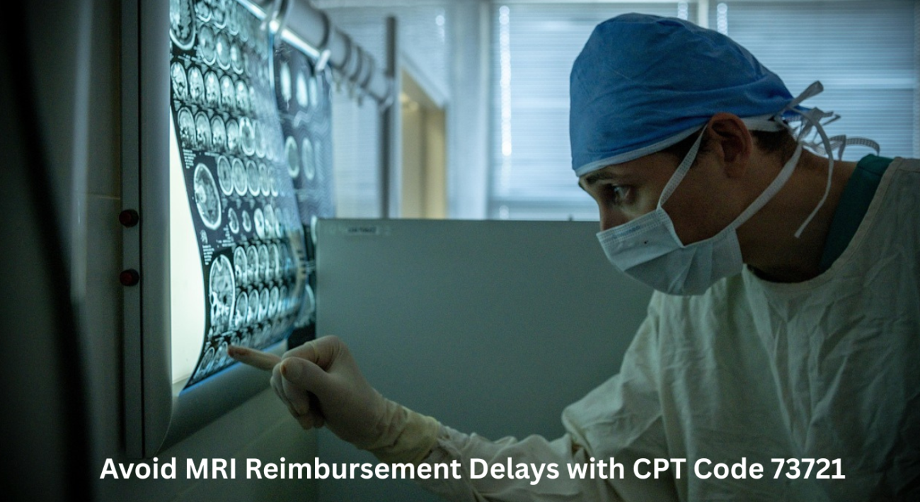 Avoid MRI Reimbursement Delays with CPT Code 73721